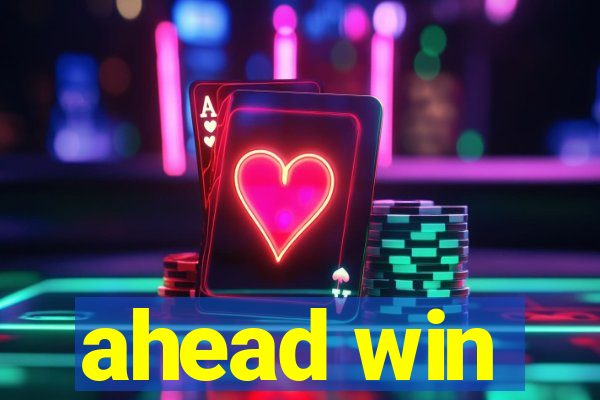 ahead win